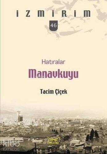 Hatıralar Manavkuyu; İzmirim 46 - 1