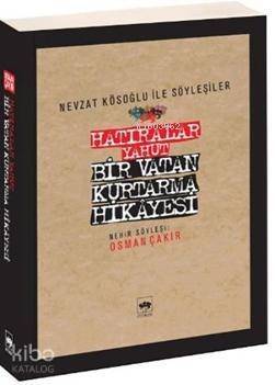 Hatıralar Yahut Bir Vatan Kurtarma Hikayesi - 1