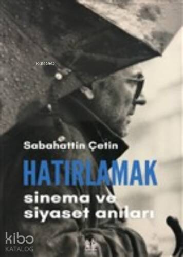 Hatırlamak;Sinema ve Siyaset Anıları - 1