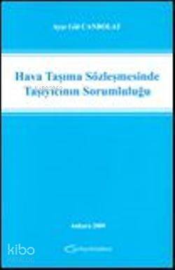 Hava Taşıma Sözleşmesinde Taşıyıcının Sorumluluğu - 1