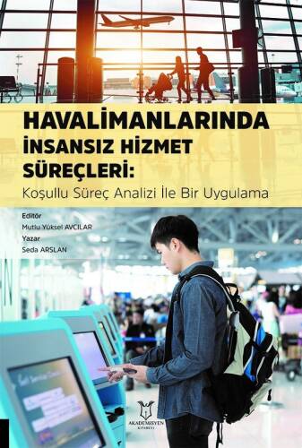 Havalimanlarında İnsansız Hizmet Süreçleri: Koşullu Süreç Analizi ile Bir Uygulama - 1