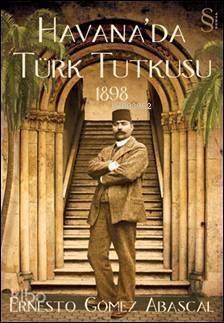 Havana'da Türk Tutkusu; 1898 - 1