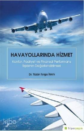 Havayollarında Hizmet: Konfor, Faaliyet ve Finansal Performans İlişkisinin Değerlendirilmesi - 1