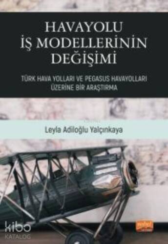 Havayolu İş Modellerinin Değişimi: Türk Hava Yolları ve Pegasus Havayolları Üzerine Bir Araştırma - 1