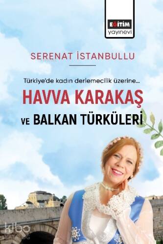 Havva Karakaş ve Balkan Türküleri;Türkiye’de Kadın Derlemecelik Üzerine… - 1