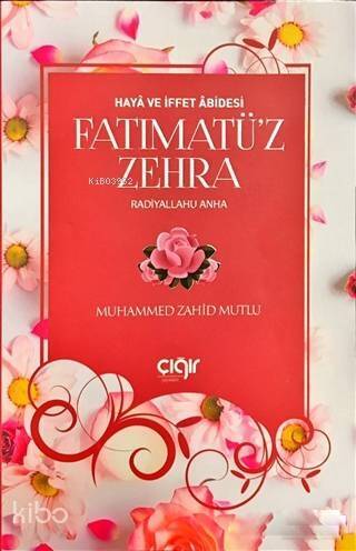 Haya ve İffet Abidesi Fatımatü'z Zehra (r.a) - 1