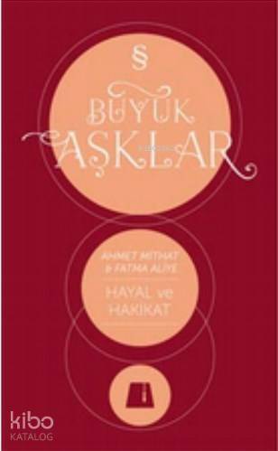 Hayal ve Hakikat; Büyük Aşklar Dizisi - 1