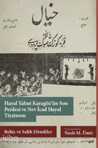 Hayal Yahut Karagöz’ün Son Perdesi ve Nev İcad Hayal Tiyatrosu ;Behic ve Salih Efendiler - 1