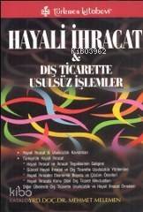 Hayali İhracat; ve Dış Ticarette Usulsüz İşlemler - 1