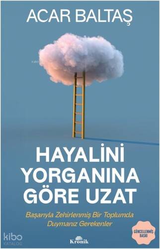 Hayalini Yorganına Göre Uzat;Başarıyla Zehirlenmiş Bir Toplumda Duymanız Gerekenler - 1