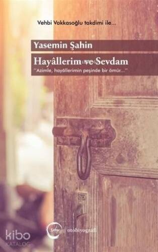 Hayallerim ve Sevdam; Azimle, Hayallerimin Peşinde Bir Ömür... - 1