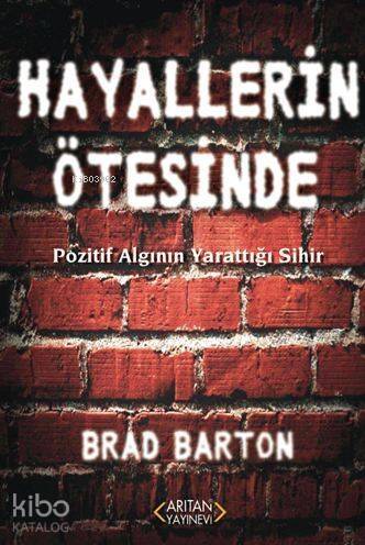 Hayallerin Ötesinde; Pozitif Algının Yarattığı Sihir - 1