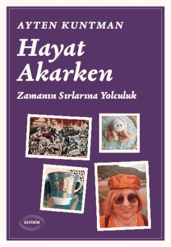 Hayat Akarken;Zamanın Sırlarına Yolculuk - 1