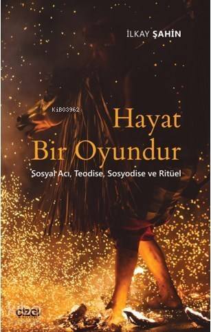 Hayat Bir Oyundur; (Sosyal Acı, Teodise, Sosyodise ve Ritüel) - 1