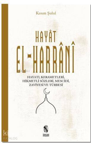 Hayat El-Harrani; Hayatı,Kerametleri, Hikmetli Sözleri, Mescidi, zaviyesi ve türbesi - 1