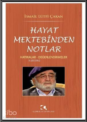 Hayat Mektebinden Notlar; Hatıralar - Değerlendirmeler - 1