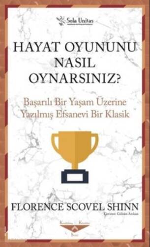 Hayat Oyununu Nasıl Oynarsınız? ;Başarılı Bir Yaşam Üzerine Yazılmış Efsanevi - 1