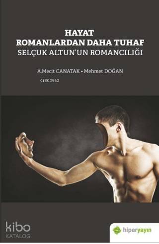 Hayat Romanlardan Daha Tuhaf Selçuk Altun'un Romancılığı - 1