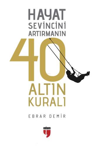 Hayat Sevincini Artırmanın 40 Altın Kuralı - 1