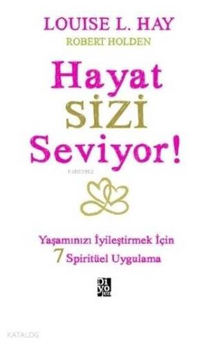 Hayat Sizi Seviyor!; Yaşamınızı İyileştirmek İçin 7 Spiritüel Uygulama - 1