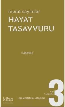 Hayat Tasavvuru; Kapı Aralığından 3 - 1