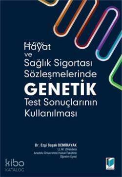 Hayat ve Sağlık Sigortası Sözleşmelerinde Genetik Test Sonuçlarının Kullanılması - 1