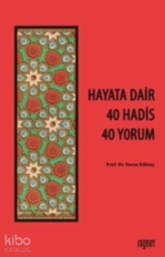 Hayata Dair 40 Hadis, 40 Yorum - 1