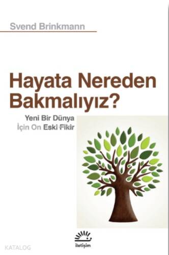 Hayata Nereden Bakmalıyız? ;Yeni Bir Dünya İçin On Eski Fikir - 1