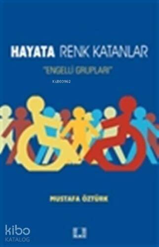 Hayata Renk Katanlar; Engelli Grupları - 1