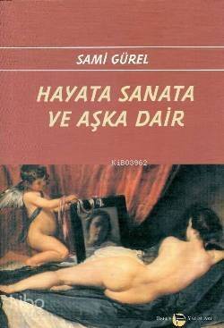 Hayata Sanata ve Aşka Dair - 1