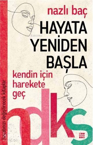 Hayata Yeniden Başla - Hayatınızı Değiştirecek Kitaplar Serisi - 1