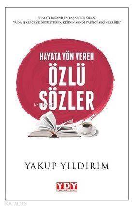 Hayata Yön Veren Özlü Sözler - 1