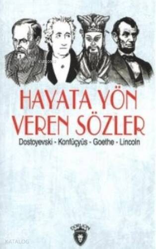 Hayata Yön Veren Sözler; Dostoyevski-Konfüçyüs-Goethe-Lincoln - 1