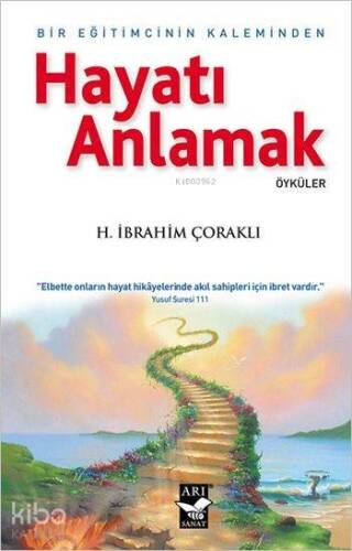 Hayatı Anlamak; Bir Eğitimcinin Kaleminden - 1