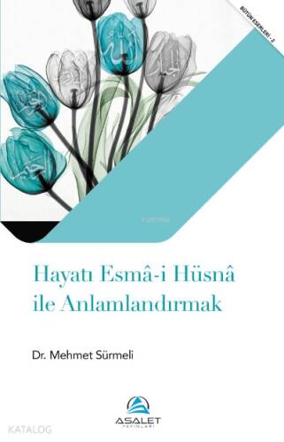 Hayatı Esmâ-i Hüsnâ ile Anlamlandırmak - 1