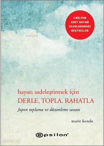 Hayatı Sadeleştirmek İçin Derle, Topla, Rahatla; Japon Toplama ve Düzenleme Sanatı - 1