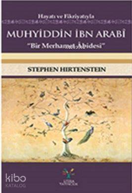 Hayatı ve Fikriyatıyla Muhyiddin İbn Arabi; Bir Merhamer Abidesi - 1