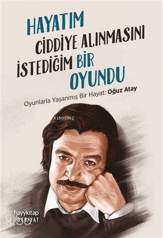 Hayatım Ciddiye Alınmasını İstediğim Bir Oyundu; Oyunlarla Yaşanmış Bir Hayat: Oğuz Atay - 1