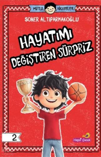 Hayatımı Değiştiren Sürpriz - Mutlu Hikâyeler Serisi 2 - 1