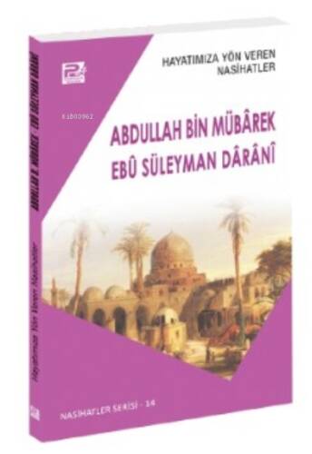 Hayatımıza Yön Veren Nasihatler ;Abdullah Bin Mübârek & Ebû Süleyman Dârânî - 1