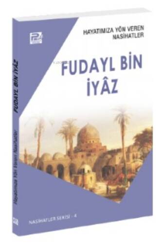 Hayatımıza Yön Veren Nasihatler ;Fudayl Bin İyâz - 1