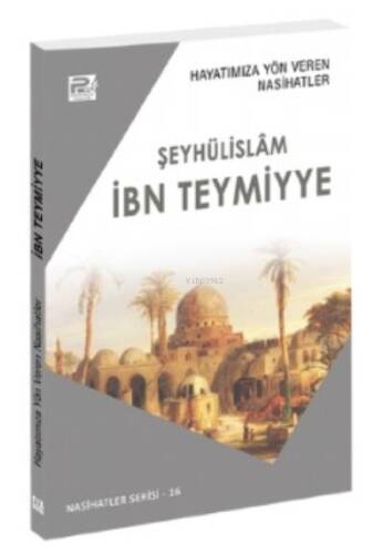 Hayatımıza Yön Veren Nasihatler ;İbn Teymiyye - 1