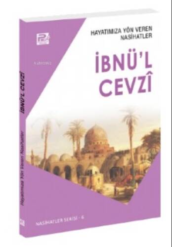 Hayatımıza Yön Veren Nasihatler ;İbnü'l Cevzî - 1