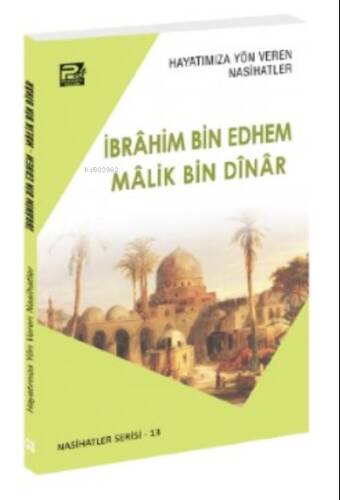 Hayatımıza Yön Veren Nasihatler ; İbrâhim Bin Edhem & Mâlik Bin Dînâr - 1