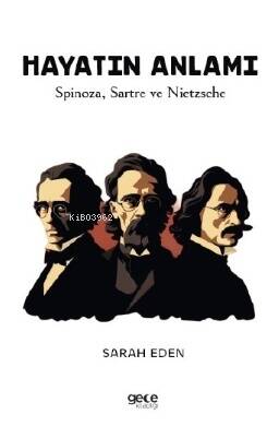 Hayatın Anlamı;Spinoza, Sartre ve Nietzsche - 1