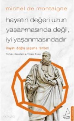 Hayatın Değeri Uzun Yaşanmasında Değil İyi Yaşanmasındadır; Hayatı Doğru Yaşama Rehberi - 1