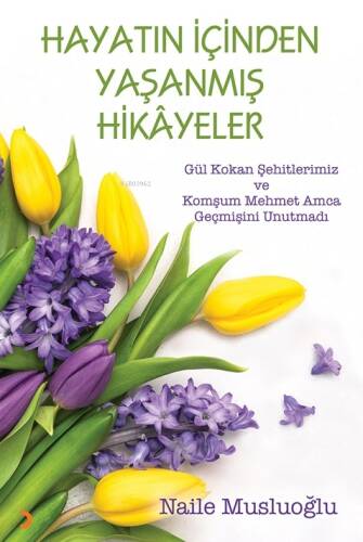 Hayatın İçinden Yaşanmış Hikayeler;Gül Kokan Şehitlerimiz ve Komşum Mehmet Amca Geçmişini Unutmadı - 1