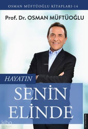 Hayatın Senin Elinde; Osman Müftüoğlu Kitapları 14 - 1