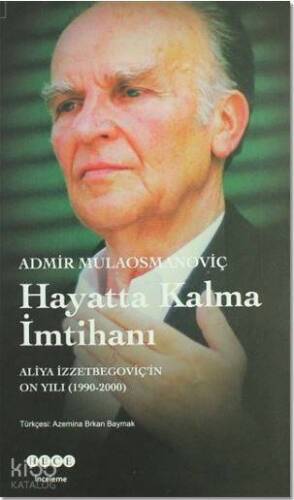 Hayatta Kalma İmtihanı; Aliya İzzetbegoviç'in On Yılı 1990-2000 - 1