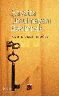 Hayatta Umulmayanı Beklemek - 1